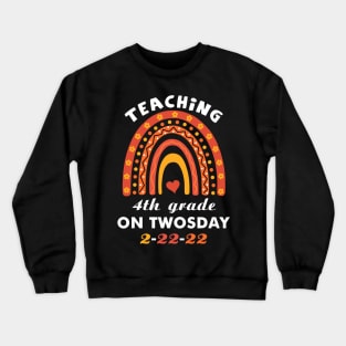 Teaching 4th Grade On Twosday 2 22 22 February 22nd 2022 Crewneck Sweatshirt